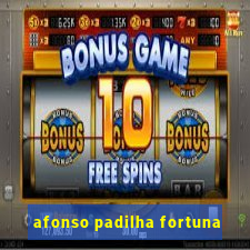 afonso padilha fortuna